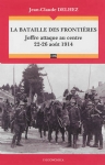 LA BATAILLE DES FRONTIERES - JOFFRE ATTAQUE AU CENTRE (22-26 AOUT 1914) 